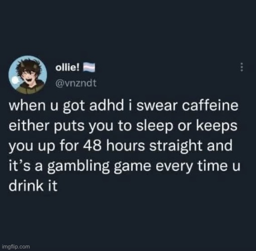 image tagged in adhd,caffeine | made w/ Imgflip meme maker