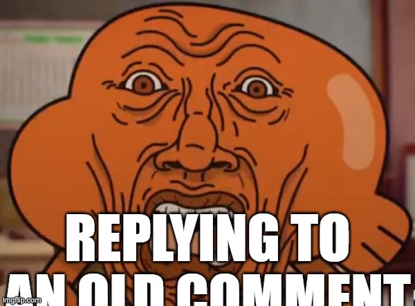 replying to an old comment | image tagged in replying to an old comment | made w/ Imgflip meme maker