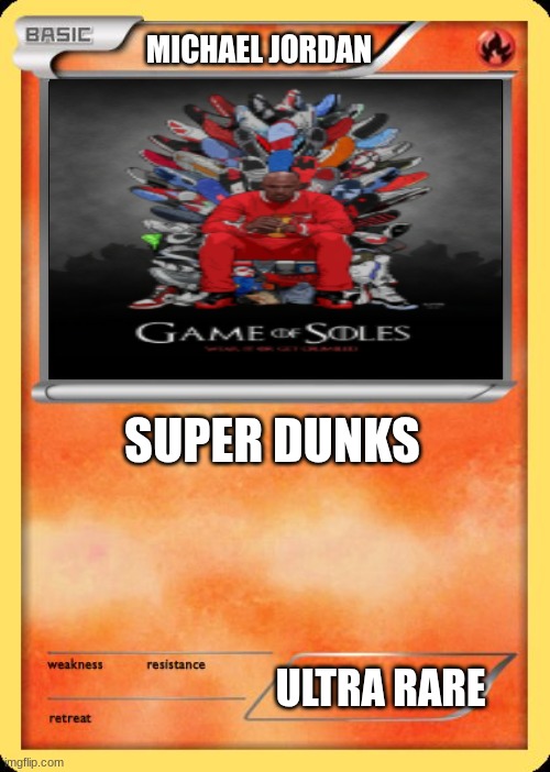 Michael jordan | MICHAEL JORDAN; SUPER DUNKS; ULTRA RARE | image tagged in blank pokemon card | made w/ Imgflip meme maker