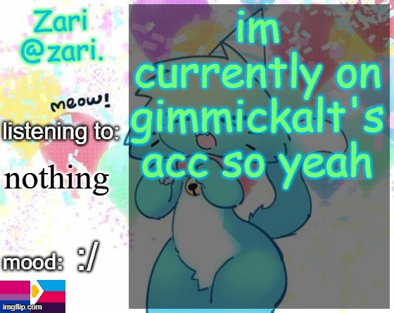 banned until the 27th so i'll use his acc to talk | im currently on gimmickalt's acc so yeah; nothing; :/ | image tagged in zari 's furry announcement template | made w/ Imgflip meme maker