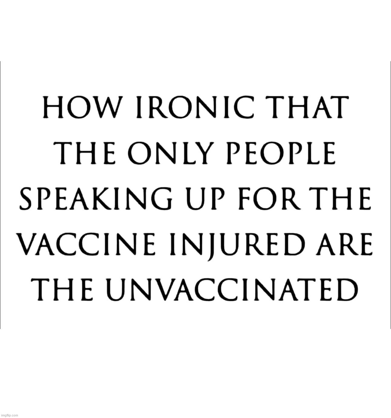 Vaccine truth | image tagged in political,reposts,only unvaccinated,talking about vaccine injured | made w/ Imgflip meme maker