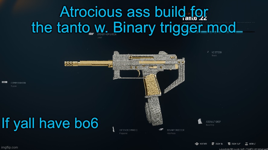 Atrocious ass build for the tanto w. Binary trigger mod; If yall have bo6 | made w/ Imgflip meme maker