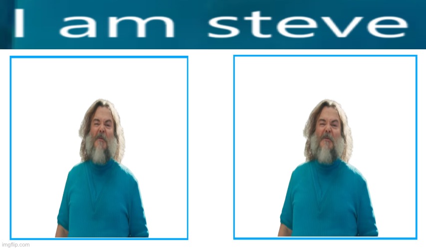 I…… am steve | image tagged in same voice actor,i,am,steve | made w/ Imgflip meme maker