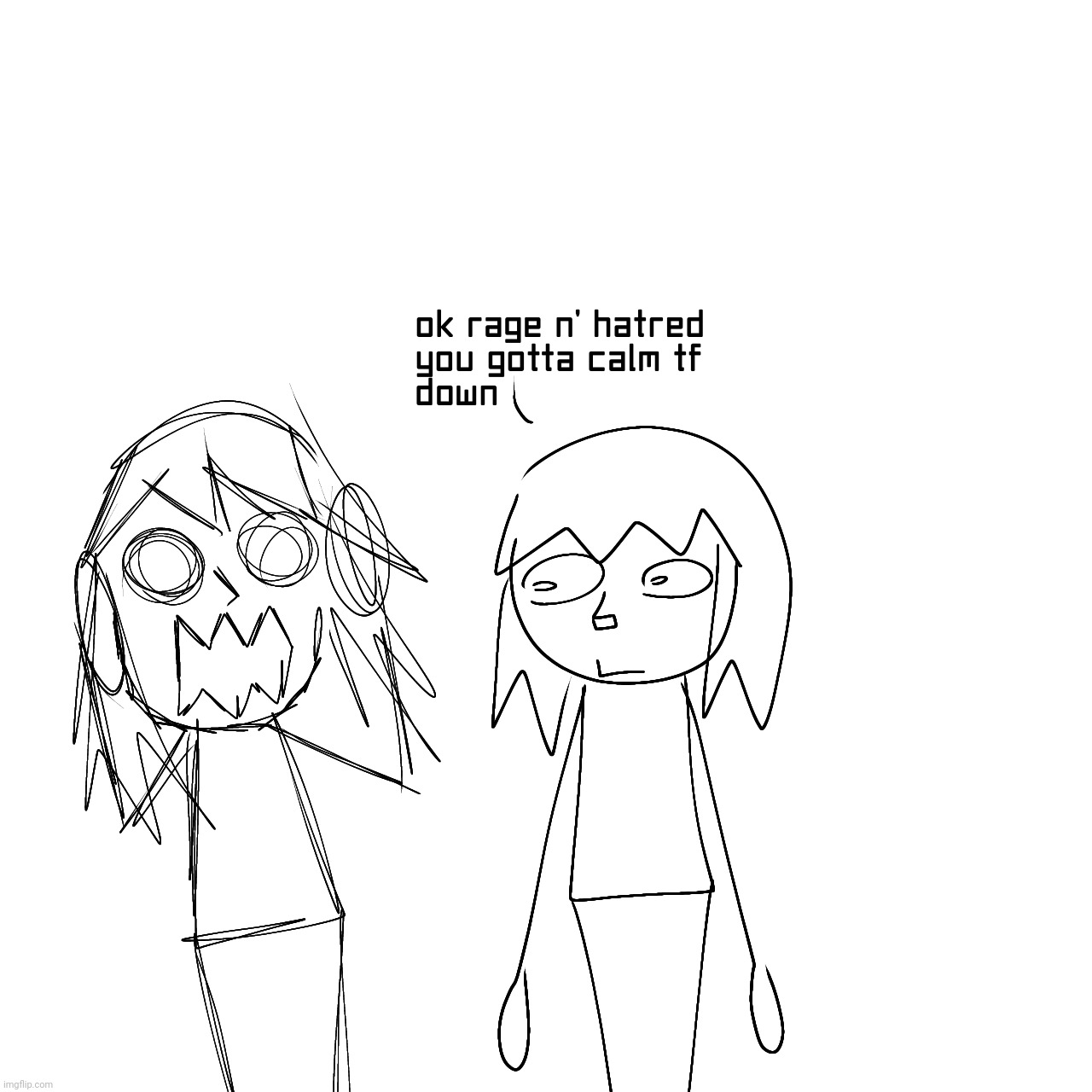 I have a stupid ass thing I made up, it's called "get tf out' and it's essentially inside out if i was there instead of riley | made w/ Imgflip meme maker