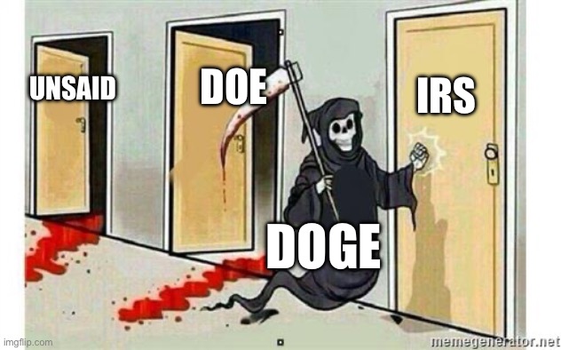 Doge | IRS; DOE; UNSAID; DOGE | image tagged in grim reaper knocking door,elon musk,politics,political meme | made w/ Imgflip meme maker