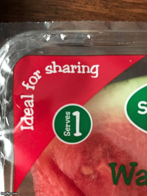 Made to share with yourself? | image tagged in you had one job,sharing | made w/ Imgflip meme maker