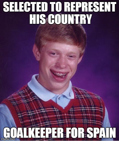 Bad Luck Iker Casillas | SELECTED TO REPRESENT HIS COUNTRY GOALKEEPER FOR SPAIN | image tagged in memes,bad luck brian,spain,world cup | made w/ Imgflip meme maker