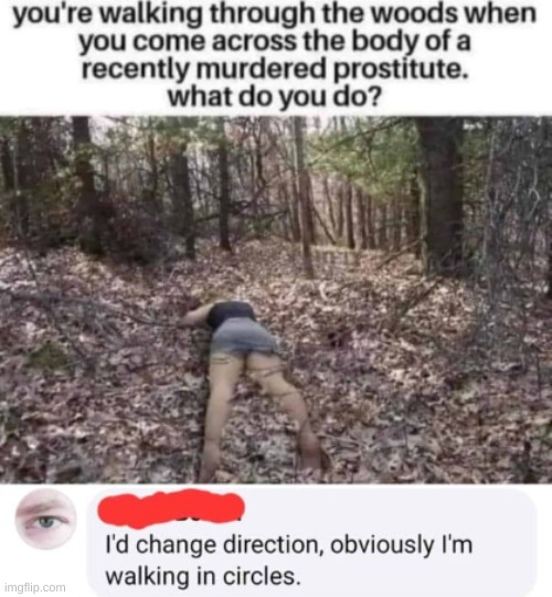 woah buddy wtf | image tagged in dead body reported,dark humor,dark | made w/ Imgflip meme maker