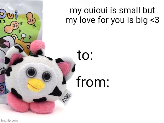 send this to ur valentine!!! | image tagged in my ouioui is small | made w/ Imgflip meme maker