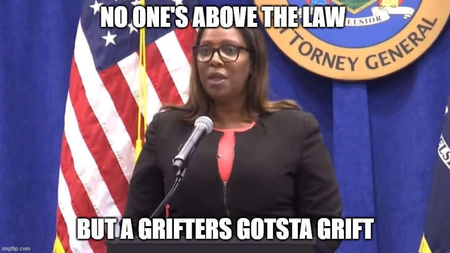 NO ONE'S ABOVE THE LAW; BUT A GRIFTERS GOTSTA GRIFT | made w/ Imgflip meme maker