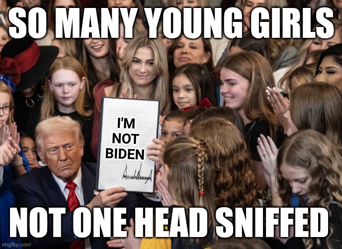 Trump admin asks NCAA, high schools to erase records set by transgender athletes | SO MANY YOUNG GIRLS; I'M
NOT
BIDEN; NOT ONE HEAD SNIFFED | image tagged in trump protects women,transgender,sports,women,maga | made w/ Imgflip meme maker