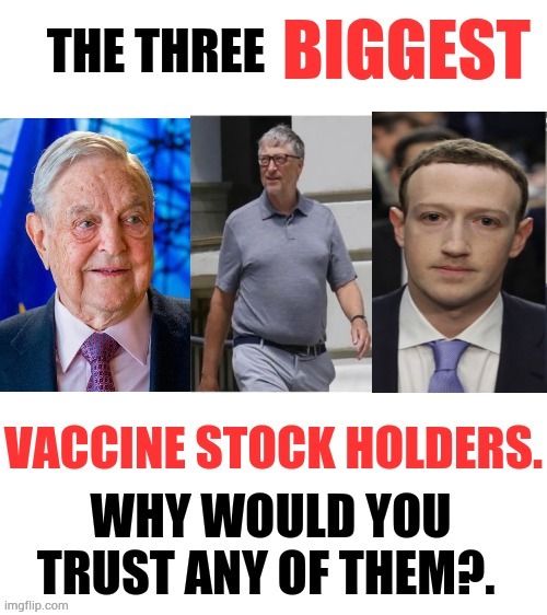 Why Would You Trust Any Of Them? | image tagged in memes,george soros,bill gates,mark zuckerberg,vaccines,stock | made w/ Imgflip meme maker