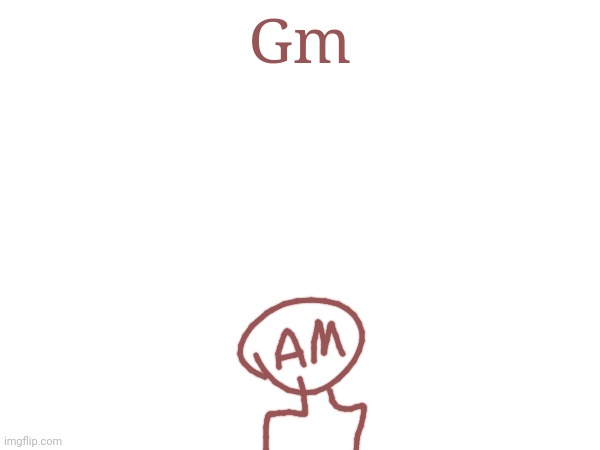 Gm chat | Gm | made w/ Imgflip meme maker