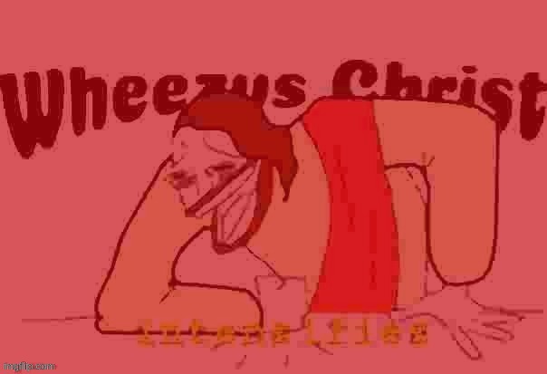 image tagged in wheezus christ intensifies but red | made w/ Imgflip meme maker