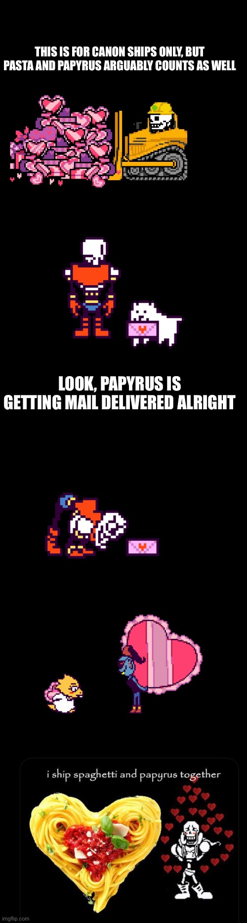 The Underground is having a nice day today | THIS IS FOR CANON SHIPS ONLY, BUT PASTA AND PAPYRUS ARGUABLY COUNTS AS WELL; LOOK, PAPYRUS IS GETTING MAIL DELIVERED ALRIGHT | image tagged in papyrus,undertale | made w/ Imgflip meme maker