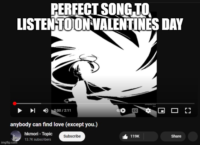 It is a two minute long drum solo | PERFECT SONG TO LISTEN TO ON VALENTINES DAY | image tagged in valentine's day,hkmori,breakcore,valentines day,valentines,happy valentine's day | made w/ Imgflip meme maker