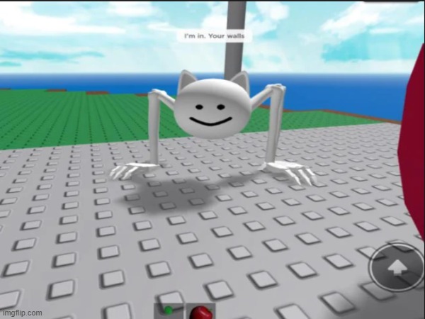 im in your walls | image tagged in dank memes,msmg,funny meme,stupid memes,roblox memes,stupid roblox memes | made w/ Imgflip meme maker