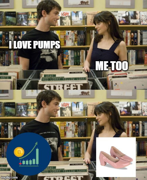 pump love | I LOVE PUMPS; ME TOO | image tagged in i love _ me too,funny,funny memes,blockchain,crypto,bitcoin | made w/ Imgflip meme maker