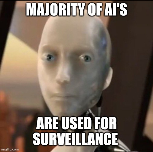 I robot Tesla | MAJORITY OF AI'S; ARE USED FOR SURVEILLANCE | image tagged in i robot tesla,surveillance | made w/ Imgflip meme maker