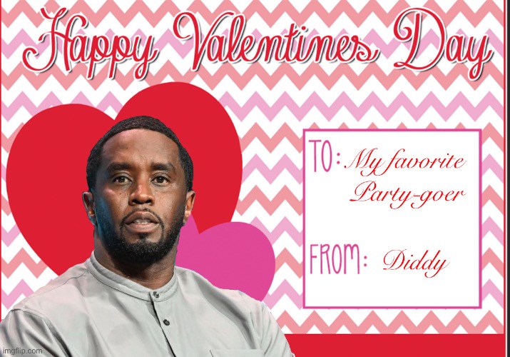 Happy Valentines Day! Praying for all you singles. | image tagged in diddy,valentine's day,dark humor,funny,why are you reading the tags | made w/ Imgflip meme maker