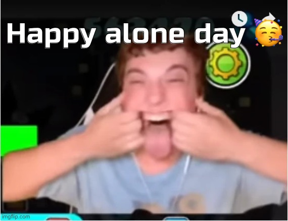 Those who Phobos: | Happy alone day 🥳 | image tagged in those who phobos | made w/ Imgflip meme maker