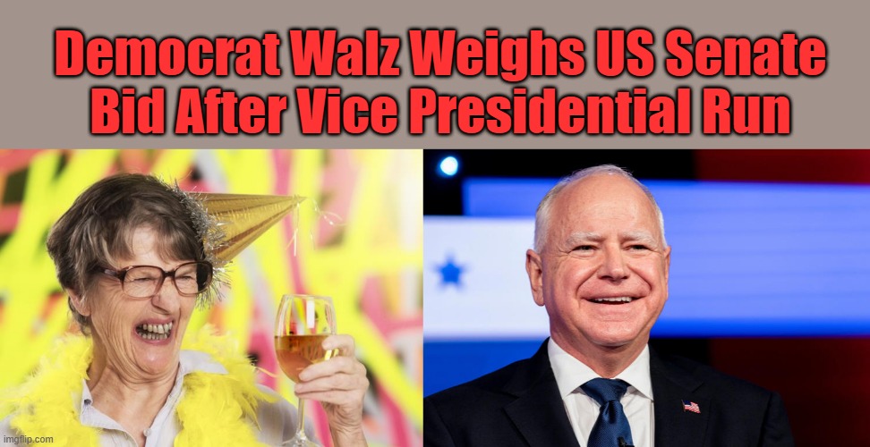 OH boy, joy is in the air. that a boy Timmy. | Democrat Walz Weighs US Senate Bid After Vice Presidential Run | made w/ Imgflip meme maker