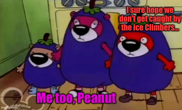 Eggplant Costumed Otters | I sure hope we don't get caught by the ice Climbers... Me too, Peanut | image tagged in eggplant costumed otters | made w/ Imgflip meme maker