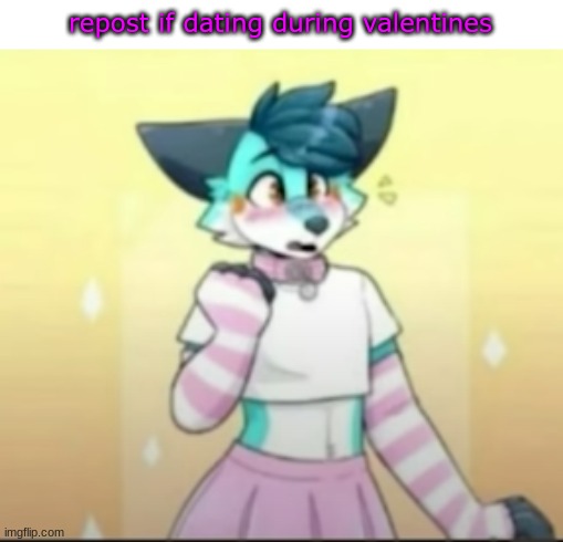 furry @Fleurfurr | repost if dating during valentines | image tagged in furry fleurfurr | made w/ Imgflip meme maker