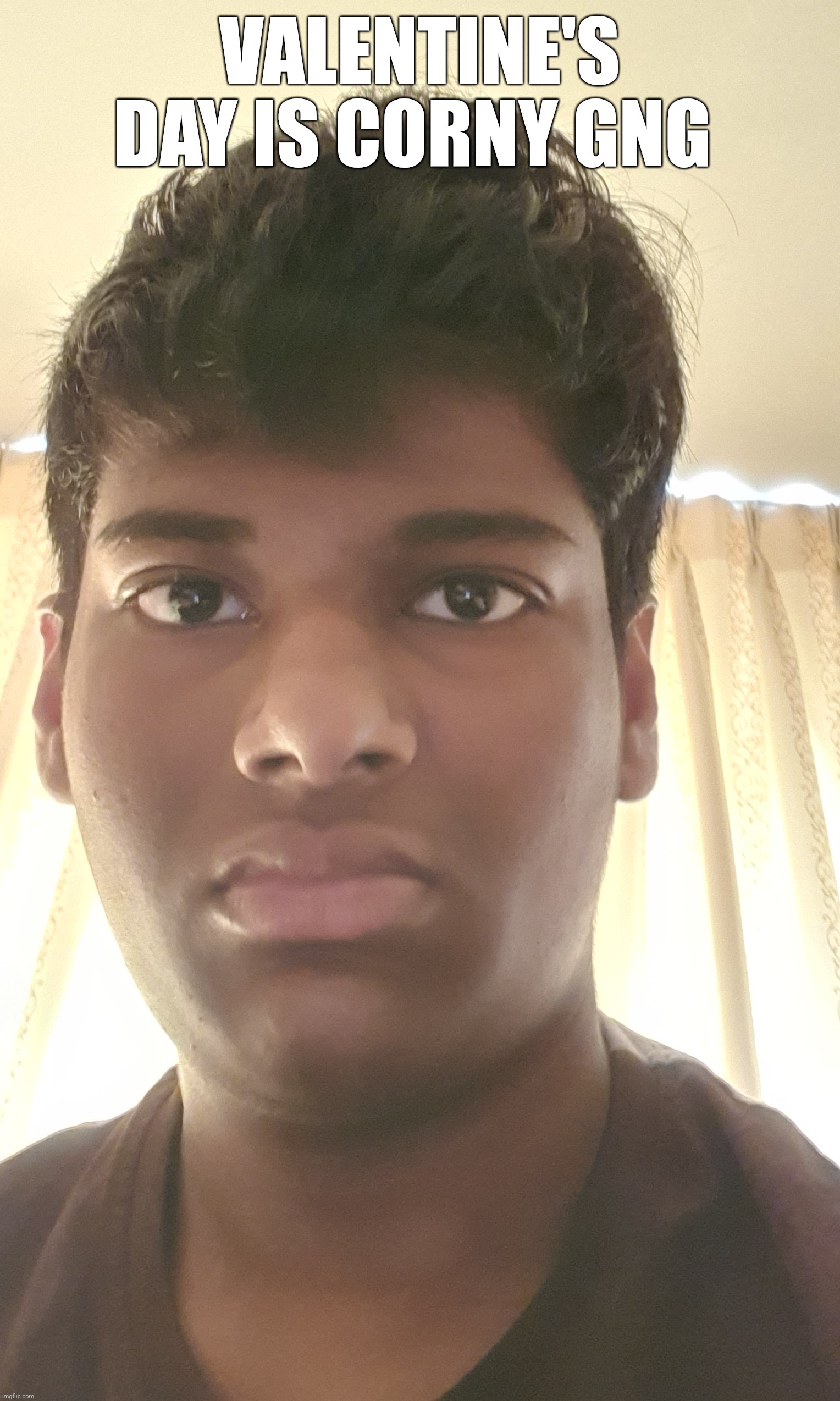 VALENTINE'S DAY IS CORNY GNG | made w/ Imgflip meme maker