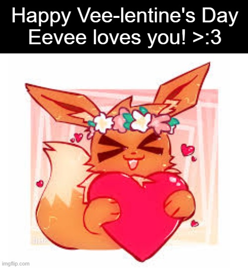 Art by GlydeDaGamer | Happy Vee-lentine's Day
Eevee loves you! >:3 | image tagged in eevee,valentine's day | made w/ Imgflip meme maker