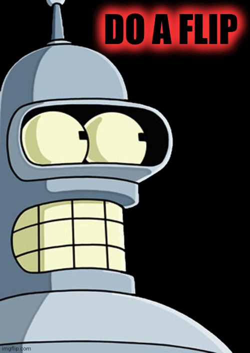 Bender sticker | DO A FLIP | image tagged in bender sticker | made w/ Imgflip meme maker