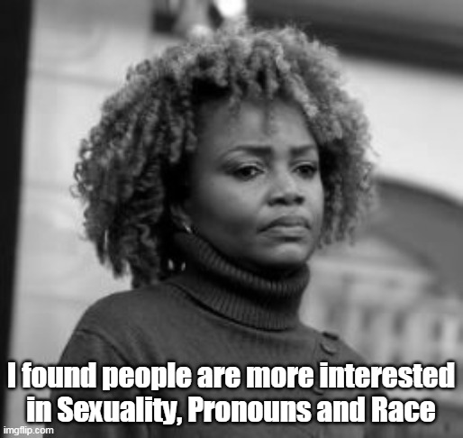 I found people are more interested in Sexuality, Pronouns and Race | made w/ Imgflip meme maker