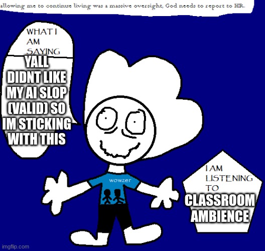 hogwash | YALL DIDNT LIKE MY AI SLOP (VALID) SO IM STICKING WITH THIS; CLASSROOM AMBIENCE | image tagged in texas announcement temp | made w/ Imgflip meme maker