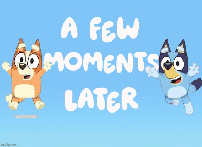 A Few Moments Later | image tagged in a few moments later | made w/ Imgflip meme maker