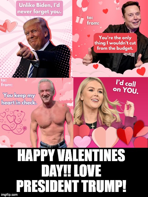 Happy Valentine's Day! Love President Trump!! | HAPPY VALENTINES DAY!! LOVE PRESIDENT TRUMP! | image tagged in love wins | made w/ Imgflip meme maker