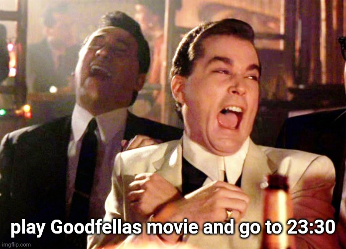 Good Fellas Hilarious Meme | play Goodfellas movie and go to 23:30 | image tagged in memes,good fellas hilarious | made w/ Imgflip meme maker