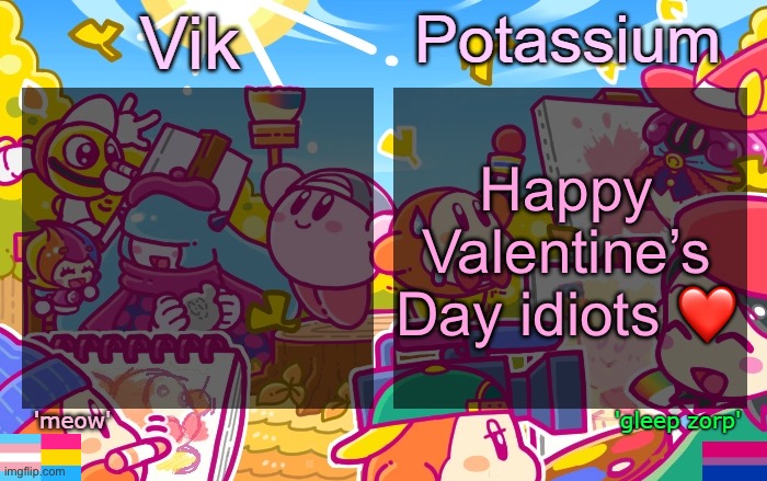 You’re all getting touched if you don’t have a valentine to do it for you | Happy Valentine’s Day idiots ❤️ | image tagged in viktassium kirby template | made w/ Imgflip meme maker