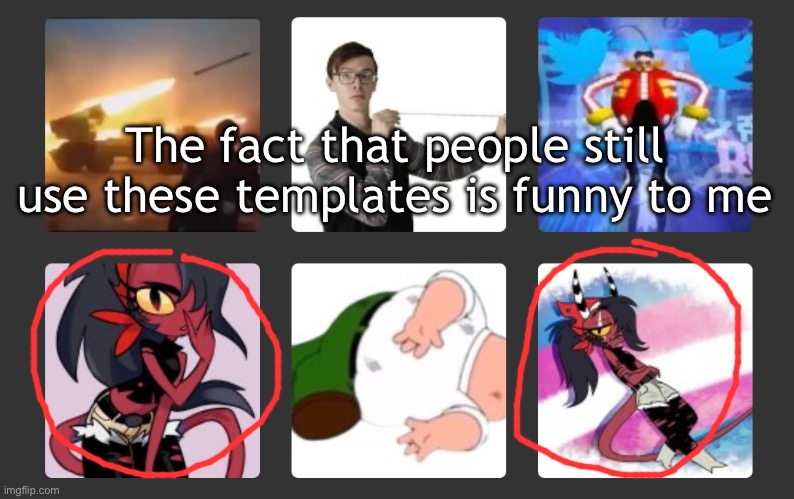 Any other temp, I can understand, but that? Pffft | The fact that people still use these templates is funny to me | made w/ Imgflip meme maker