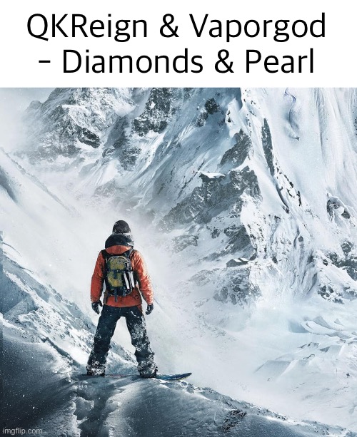 QKReign & Vaporgod - Diamonds & Pearl | image tagged in music,steep | made w/ Imgflip meme maker