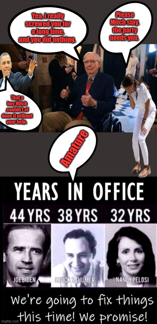 And thats the way it works. The rewiring begain in the 60's. When hippies named thier kids Moonbeam & Stardust. And drop 5 tabs | Please Mitch stay. the party needs you. Yea, i really screwed you for a long time, and you did nothing. That a boy Mitch ,couldn't of done it without your help. Amature | made w/ Imgflip meme maker