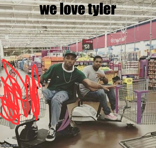 hheheeee | we love tyler | image tagged in hheheeee | made w/ Imgflip meme maker