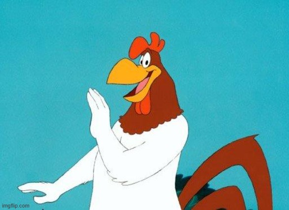 Foghorn Leghorn | image tagged in foghorn leghorn | made w/ Imgflip meme maker