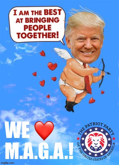 Happy M.A.G.A. Valentine’s Day! | image tagged in political meme | made w/ Imgflip meme maker