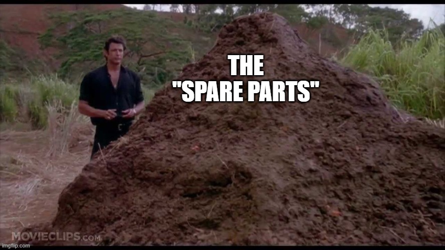 That is one big pile of shit | THE "SPARE PARTS" | image tagged in that is one big pile of shit | made w/ Imgflip meme maker