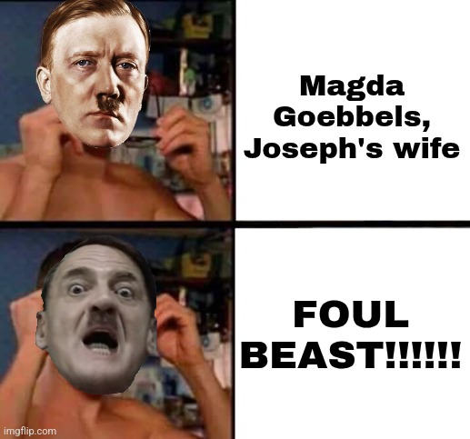 some random austrian painter meme that i've made bc of boredom | Magda Goebbels, Joseph's wife; FOUL BEAST!!!!!! | image tagged in peter parker's glasses,hitler,austrian painter,downfall,jokes,random | made w/ Imgflip meme maker