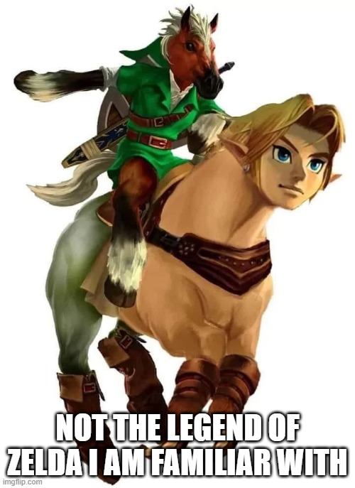 Cursed Link | NOT THE LEGEND OF ZELDA I AM FAMILIAR WITH | image tagged in cursed image | made w/ Imgflip meme maker