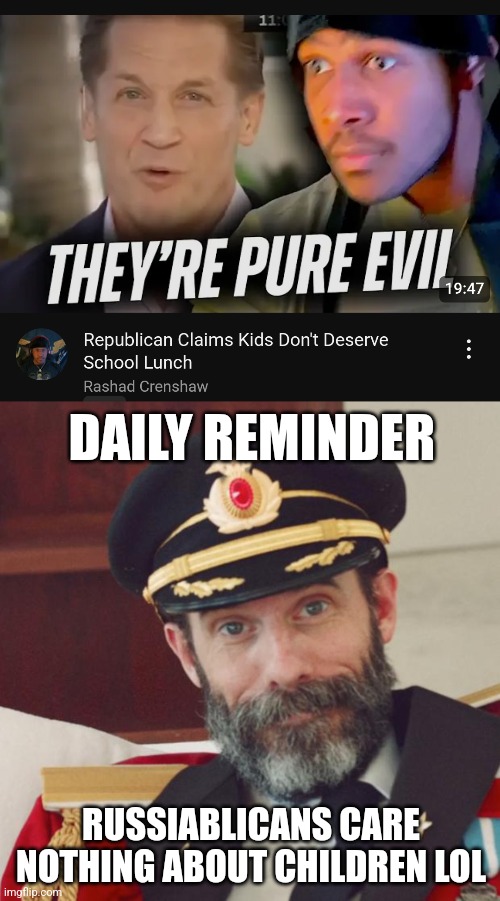 DAILY REMINDER; RUSSIABLICANS CARE NOTHING ABOUT CHILDREN LOL | image tagged in captain obvious,child abuse | made w/ Imgflip meme maker