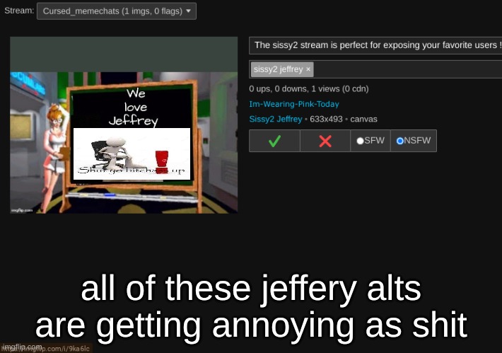 all of these jeffery alts are getting annoying as shit | made w/ Imgflip meme maker