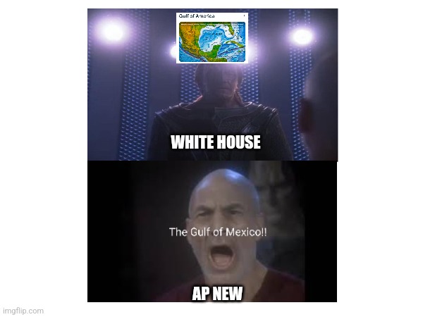 There is only Gulf of Mexico!! | WHITE HOUSE; AP NEW | made w/ Imgflip meme maker