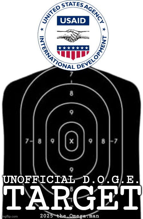 USAID | UNOFFICIAL D.O.G.E. TARGET; 2025 the.Omega.man | made w/ Imgflip meme maker